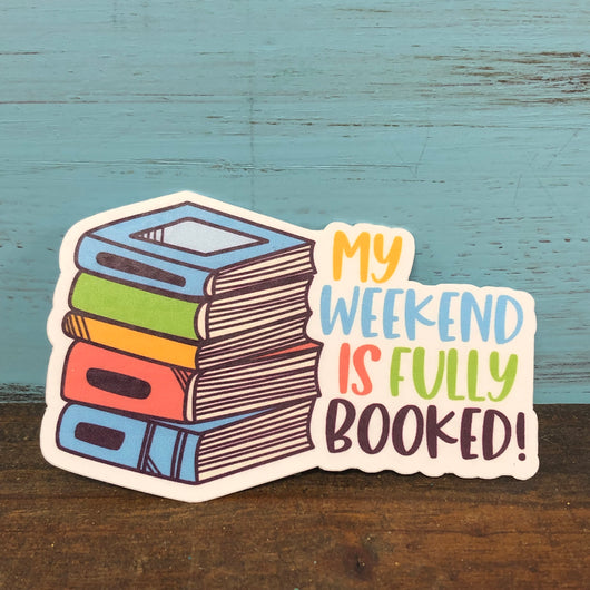 My Weekend is Fully Booked Vinyl Waterproof Sticker