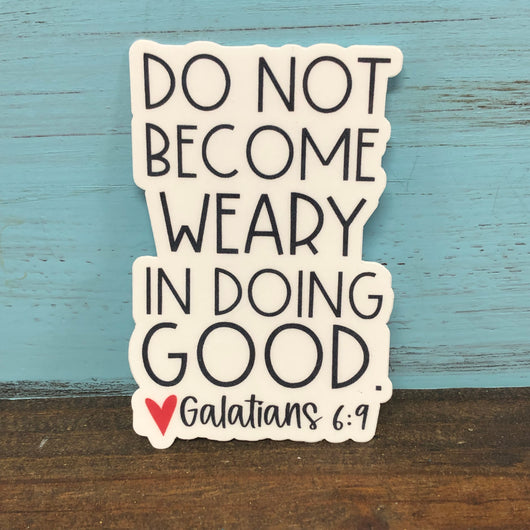 Do Not Become Weary Vinyl Waterproof Sticker