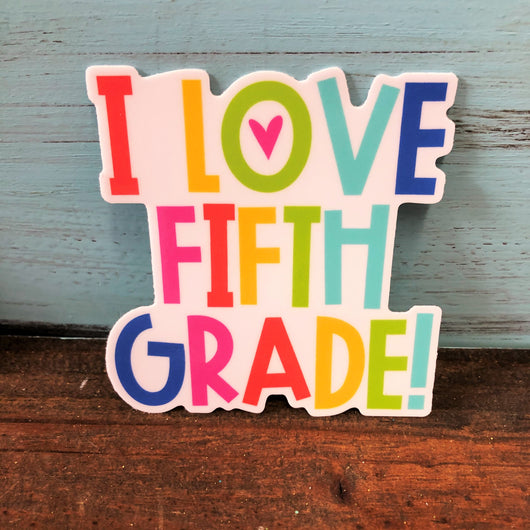 I love Fifth Grade Vinyl  Waterproof Sticker