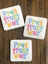 Pray Trust Wait Magnet