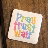 Pray Trust Wait Magnet