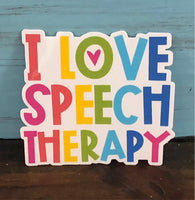 I love Speech Therapy Vinyl  Waterproof Sticker
